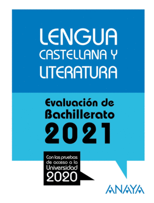 LENGUA CASTELLANA Y LITERATURA 2021 EVALUACIÓN BACHILLERATO