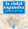 LA CIUTAT EXPANSIVA:BARCELONA 1860-1900