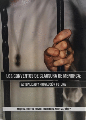 LOS CONVENTOS DE CLAUSURA DE MENORCA: ACTUALIDAD Y PROYECCIÓN FUTURA