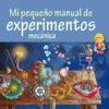 MI PEQUEÑO MANUAL DE EXPERIMENTOS. MECANICA