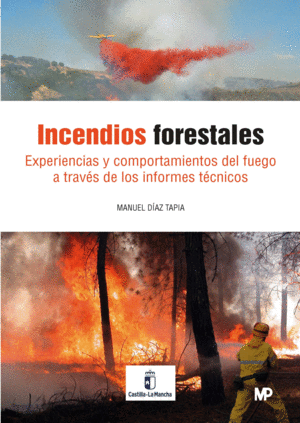 INCENDIOS FORESTALES. EXPERIENCIAS Y COMPORTAMIENTO DEL FUEGO A TRAVÉS DE LOS IN