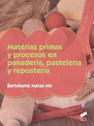 MATERIAS PRIMAS Y PROCESOS EN PANADERÍA, PASTELERÍA Y REPOSTERÍA