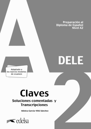 PREPARACIÓN AL DELE A2. SOLUCIONES COMENTADAS Y TRANSCRIPCIONES. EDICIÓN 2020