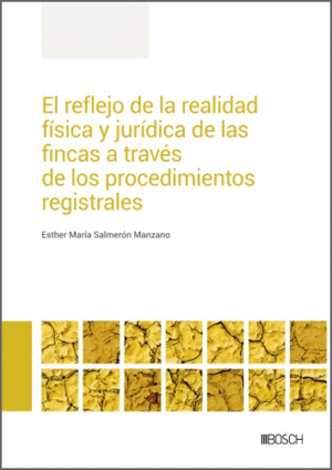EL REFLEJO DE LA REALIDAD FÍSICA Y JURÍDICA DE LAS FINCAS A TRAVÉS DE LOS PROCED