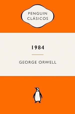1984 (EDICIÓN DEFINITIVA AVALADA POR THE ORWELL ESTATE)