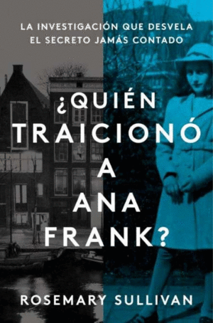 ¿QUIÉN TRAICIONÓ A ANA FRANK? LA INVESTIGACIÓN QUE REVELA EL SECRETO JAMÁS CONTA