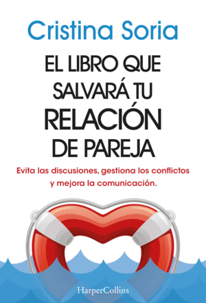 EL LIBRO QUE SALVARÁ TU RELACIÓN DE PAREJA. EVITA LAS DISCUSIONES, GESTIONA LOS