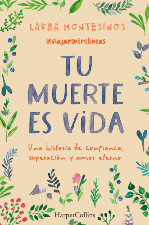 TU MUERTE ES VIDA. UNA HISTORIA DE CONFIANZA, SUPERACIÓN Y AMOR E