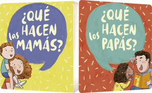 ¿QUÉ HACEN LAS MAMÁS? ¿QUÉ HACEN LOS PAPÁS?