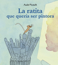 RATITA QUE QUERIA SER PINTORA, LA