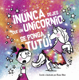 NUNCA DEJES QUE. UN UNICORNIO SE PONGA UN TUTU!