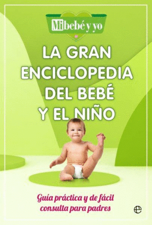 LA GRAN ENCICLOPEDIA DEL BEBÉ Y EL NIÑO