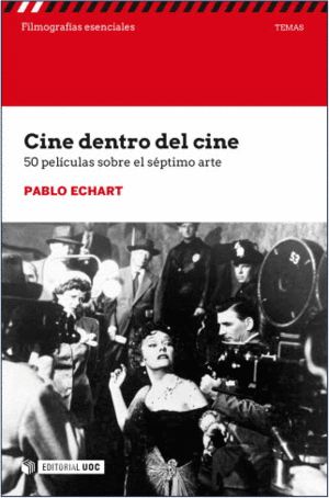 CINE DENTRO DEL CINE. 50 PELÍCULAS SOBRE EL SÉPTIMO ARTE