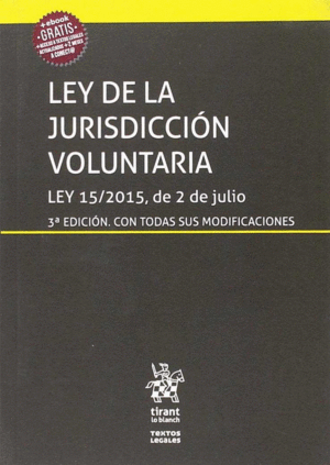 LEY DE LA JURISDICCIÓN VOLUNTARIA LEY 15/2015, DE 2 DE JULIO 3ª EDICIÓN 2018