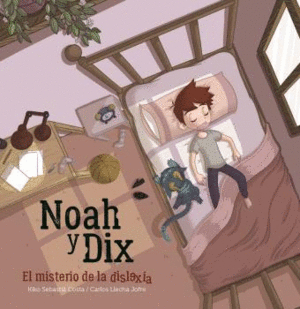 NOAH I DIX, EL MISTERIO DE LA DISLEXIA