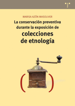 LA CONSERVACIÓN PREVENTIVA DURANTE LA EXPOSICIÓN DE COLECCIONES DE ETNOLOGÍA