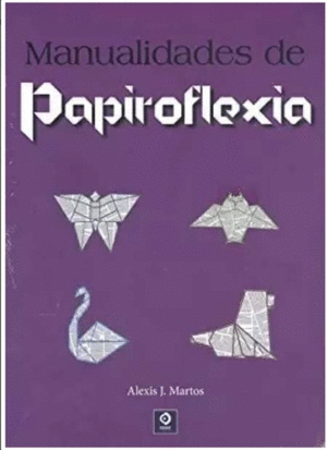 MANUALIDADES DE PAPIROFLEXIA.(MANUALIDADES)