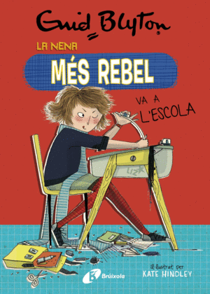 ENID BLYTON. LA NENA MÉS REBEL, 1. LA NENA MÉS REBEL VA A L'ESCOL