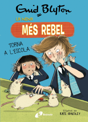 ENID BLYTON. LA NENA MÉS REBEL, 2. LA NENA MÉS REBEL TORNA A L'ES