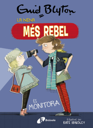 LA NENA MÉS REBEL, 3. LA NENA MÉS REBEL ÉS MONITORA