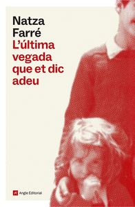 L'ÚLTIMA VEGADA QUE ET DIC ADEU