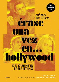CÓMO SE HIZO ÉRASE UNA VEZ EN... HOLLYWOOD