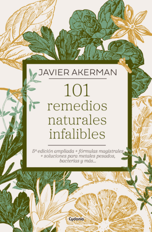 101 REMEDIOS NATURALES INFALIBLES - EDICIÓN AMPLIADA