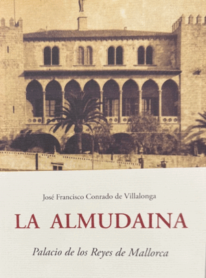 LA ALMUDAINA PALACIO DE LOS REYES DE MALLORCA