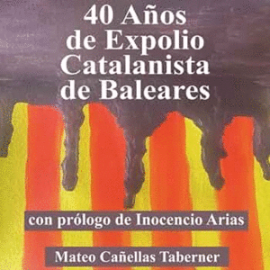 40 AÑOS DE EXPOLIO CATALANISTA DE BALEARES