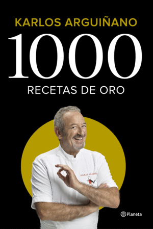 1000 Recetas De Oro El Nuevo Libro De Karlos Arguiano Ya